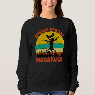 Cat Vintage PewPewPew Madafakas Cat Crazy Pew Blac Sweatshirt