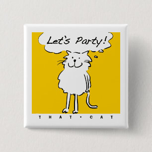 Cat Wants to have a party! 15 Cm Square Badge