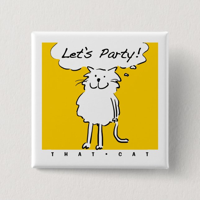 Cat Wants to have a party! 15 Cm Square Badge (Front)