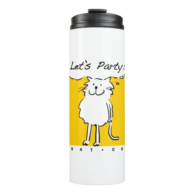 Cat Wants to have a party! Funny Cat Thermal Tumbler (Front)