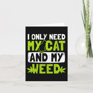 Cat Weed Design Only Need My Cat And Weed Gift  Card