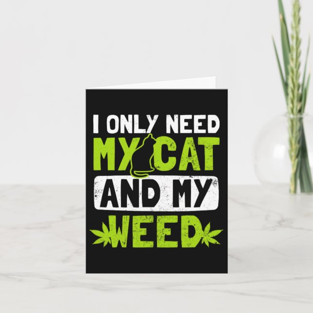 Cat Weed Design Only Need My Cat And Weed Gift  Card (Front)