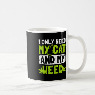 Cat Weed Design Only Need My Cat And Weed Gift Coffee Mug