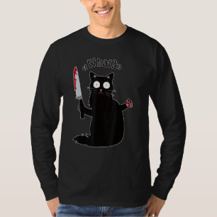 Cat What  Black Ca  Murderous Cat With Knife T-Shirt