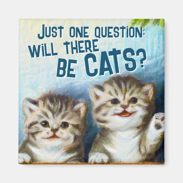 Cat | Will There Be Cats Funny Kitten Cute Fridge Magnet (Front)