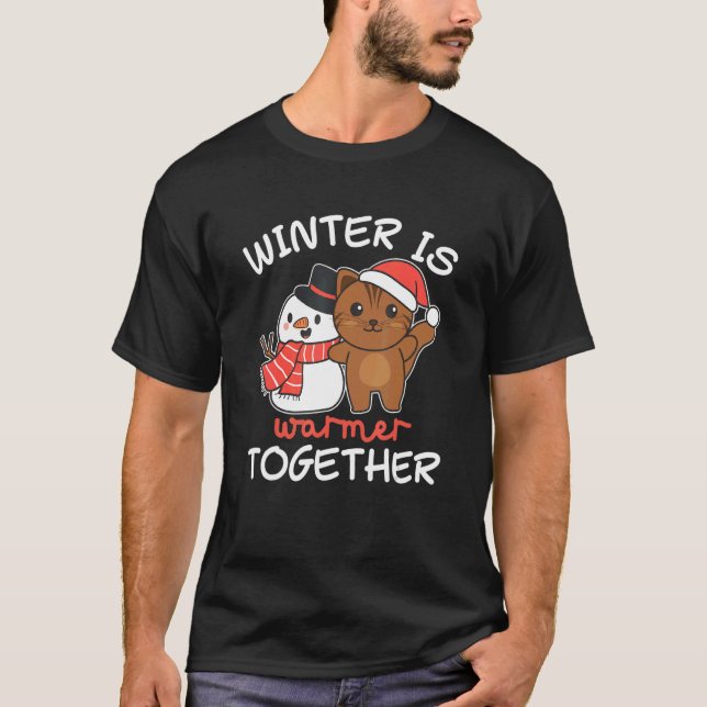 Cat Winter Is Warmer Together Snowman Snow T-Shirt (Front)