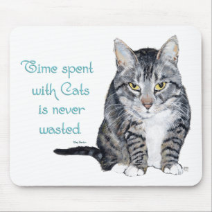 Cat Wisdom - Time spent with Cats Mouse Pad