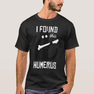 Cat With A Bone I Found This Humerus Love Cat Tee