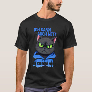 Cat with a grumpy expression - ich kann auch nett T-Shirt
