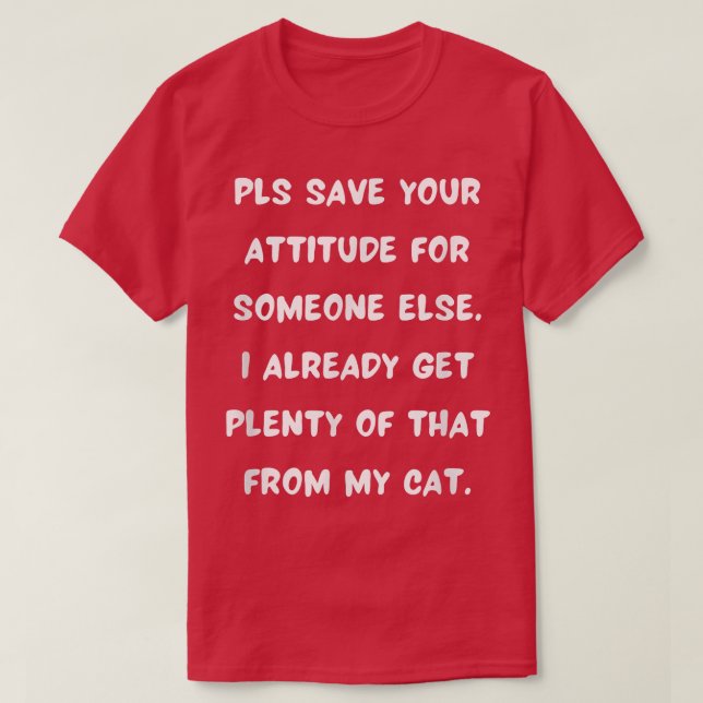 Cat with an Attitude Funny Saying Quote People Who T-Shirt (Design Front)