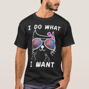 Cat with glasses I do what I want Cool for Cat T-Shirt