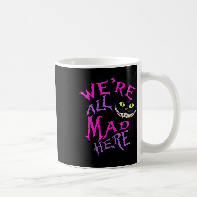 Cat With Mysterious Smile Were All Mad Here Wonder Coffee Mug (Right)