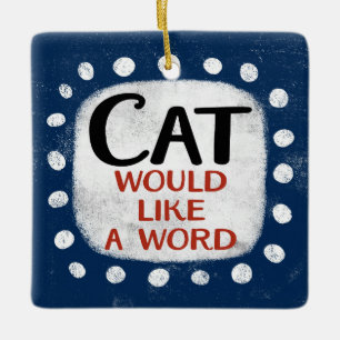 Cat Would Like A Word Ornament