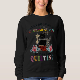 Cat Yes I Do Have A Retirement Plan I Plan On Quil Sweatshirt