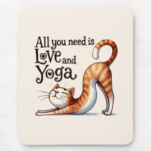 Cat Yoga Pose -All You Need Is Love and Yoga Mouse Pad