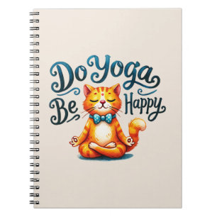 Cat Yoga Pose - Do Yoga, Be Happy Notebook