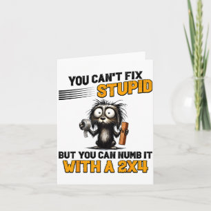 Cat You Can't Fix Stud But You Can Numb It With A  Card