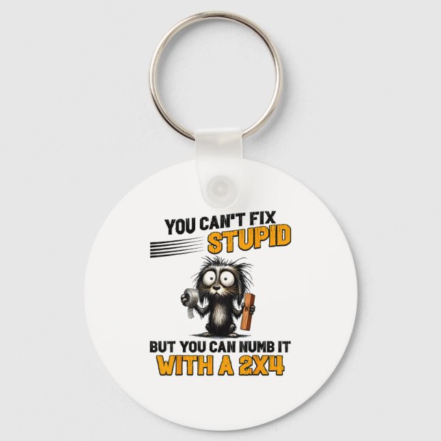 Cat You Can't Fix Stud But You Can Numb It With A  Key Ring (Front)