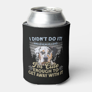 Catahoula Leopard Dog I Didnt Do It Im Cute Dog Can Cooler