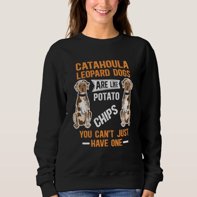 Catahoula Leopard Dogs Are Like Dog Louisiana Cata Sweatshirt (Front)