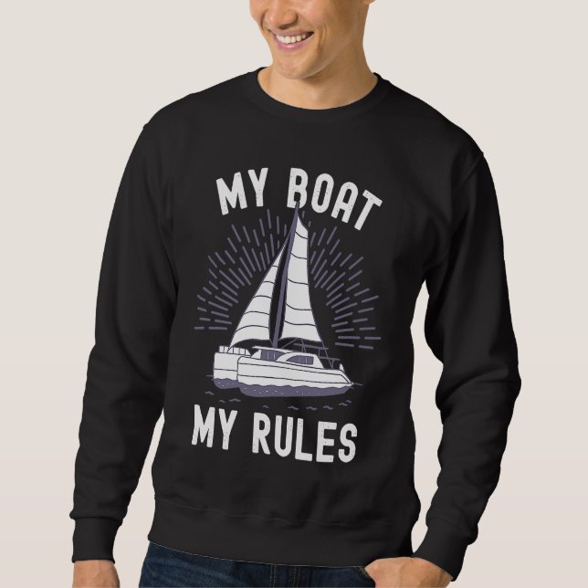 Catamaran Captain My Boat My Rules Catamaran Capta Sweatshirt (Front)