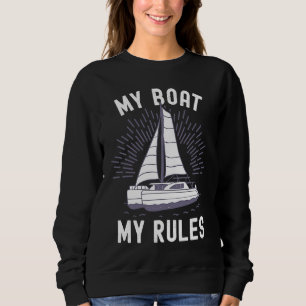 Catamaran Captain My Boat My Rules Catamaran Capta Sweatshirt