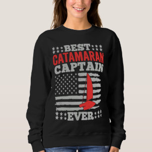 Catamaran Sailing Captain Sailor Best Catamaran Ca Sweatshirt