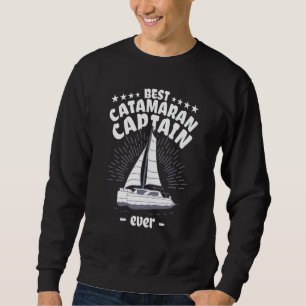 Catamaran Sailing Captain Sailor Best Catamaran Ca Sweatshirt