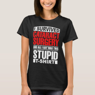 Cataract Eye Surgery Survivor Recovery Get Well Hu T-Shirt