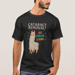 Cataract Surgery No Probllama Eye Surgery Recovery T-Shirt