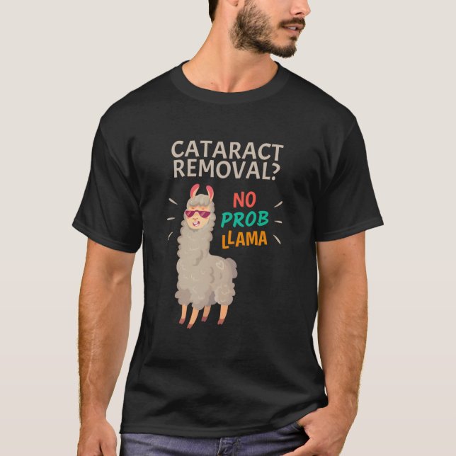 Cataract Surgery No Probllama Eye Surgery Recovery T-Shirt (Front)