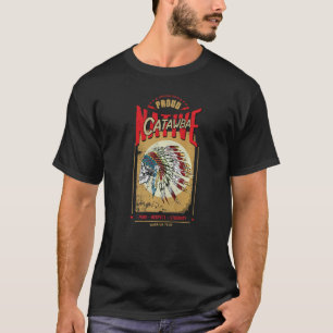 Catawba Native American Indian Warrior Tribe Proud T-Shirt