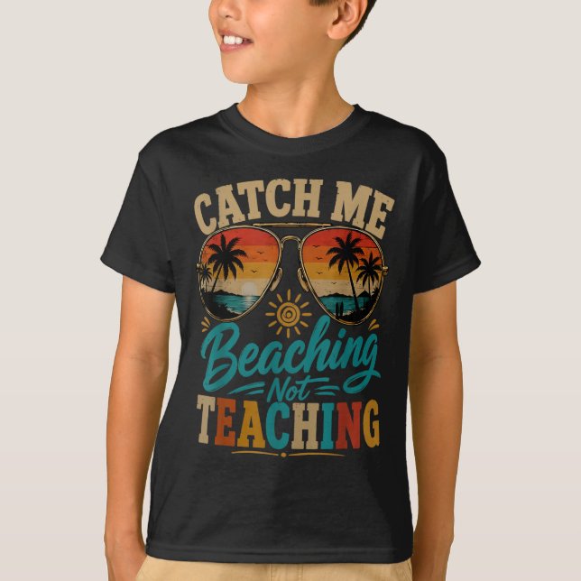Catch Beaching Not Teaching Retro Beach Teacher T-Shirt (Front)