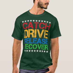 Catch Drive Release Recover 3 T-Shirt