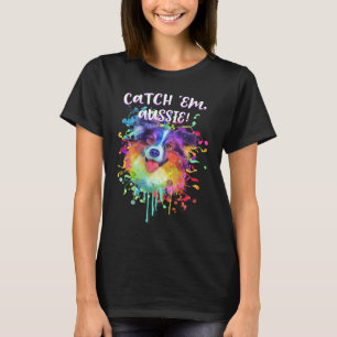 Catch Em Aussie Australian Shepherd Humour 1 T-Shirt