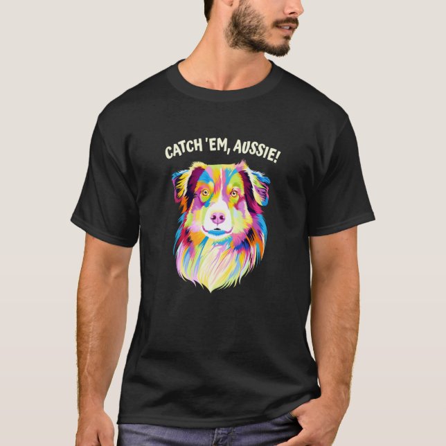 Catch Em Aussie Australian Shepherd Humour T-Shirt (Front)