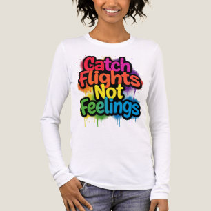 Catch Flights Not Feelings Funny Travel Quote Gift Tri-Blend Shirt
