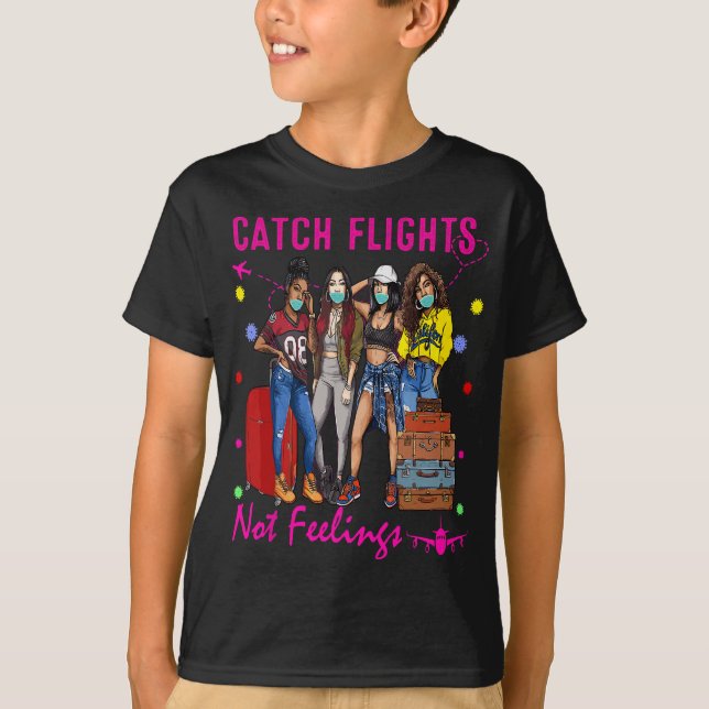 Catch Flights Not Feelings Summer T-Shirt (Front)