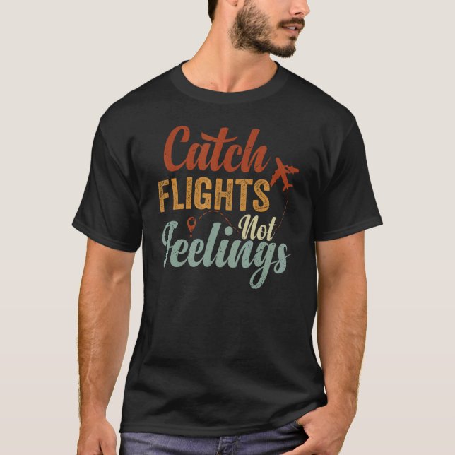 Catch Flights - Not Feelings T-Shirt (Front)