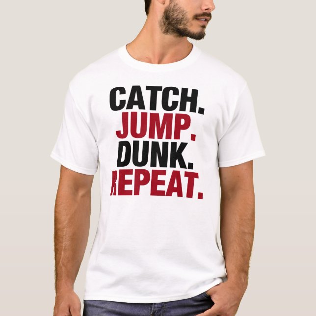 Catch Jump Dunk Repeat T-Shirt (Front)