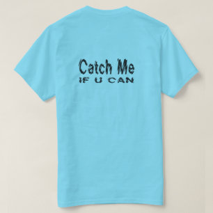Catch Me If U Can Runner T-Shirt