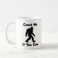 Catch Me If You Can Bigfoot Sasquatch