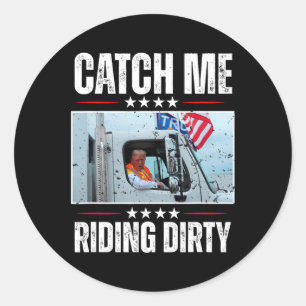 Catch Me Riding Dirty Garbage Proud To Be Garbage Classic Round Sticker