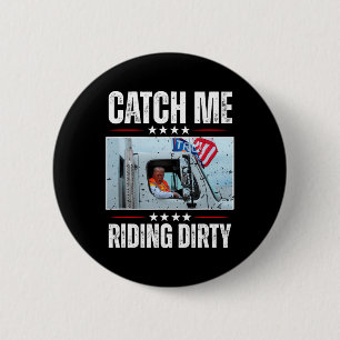 Catch Me Riding Dirty Garge Proud To Be Garge Vote 6 Cm Round Badge