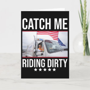 Catch Me Riding Dirty Trump Garge Truck Trump 2024 Card