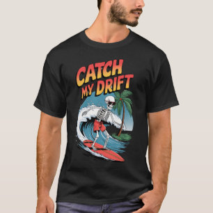 Catch My Drift - Surfing T-Shirt