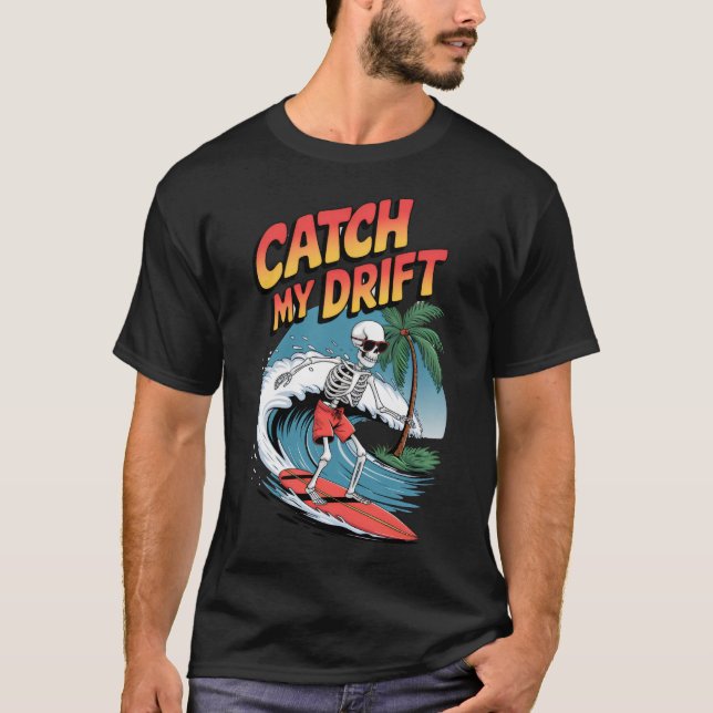 Catch My Drift - Surfing T-Shirt (Front)