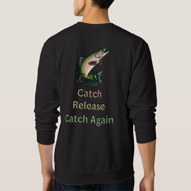 Catch Release Catch Again. Fishermen, Black Sweatshirt (Back)