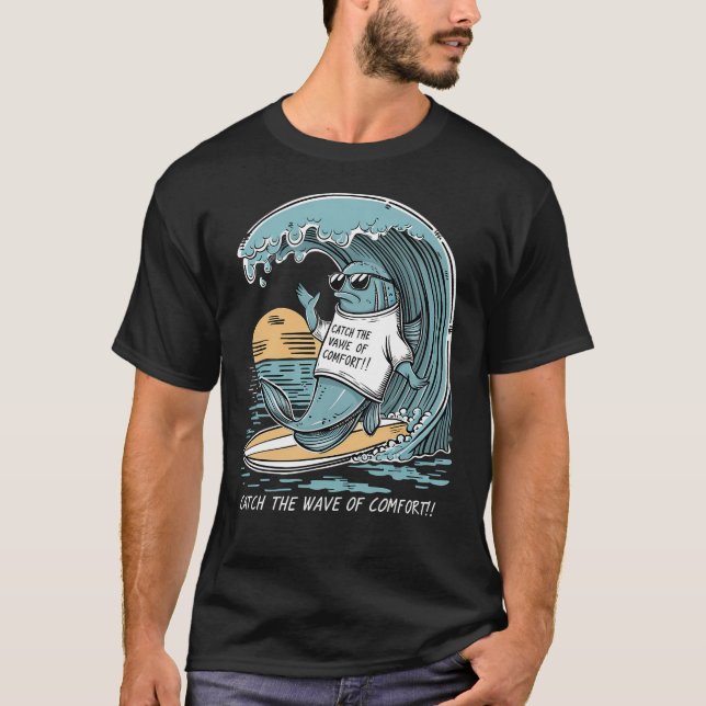 Catch the Wave of Comfort! T-Shirt (Front)