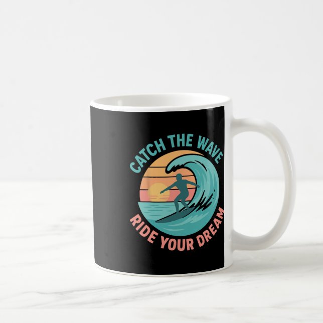 Catch The Wave, Ride Your Dream  Coffee Mug (Right)